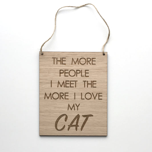 Cat Plaque - The more people I meet