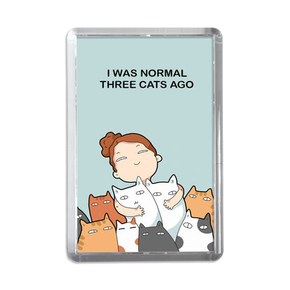 I Was Normal Three Cats Ago Magnet