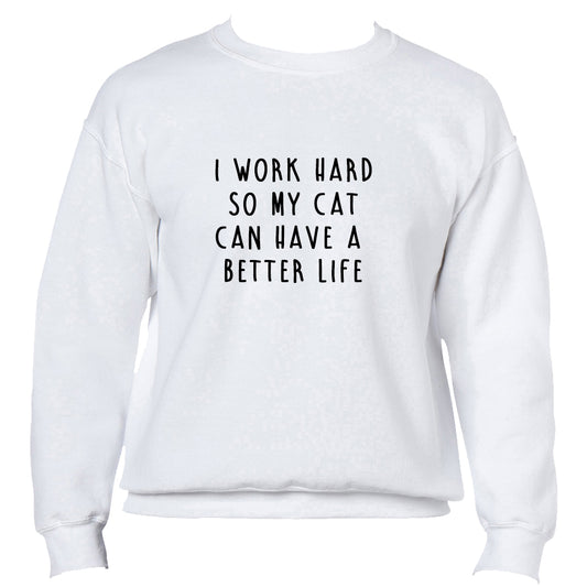 I work hard so my cat can have a better life Jumper - White