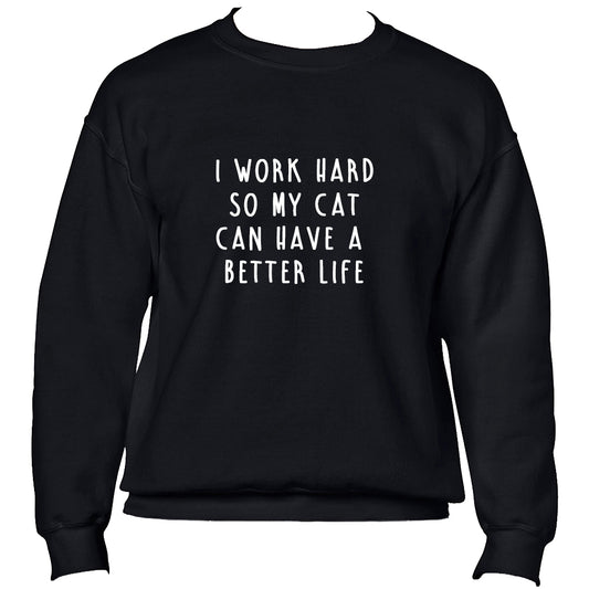 I work hard so my cat can have a better life Jumper - Black